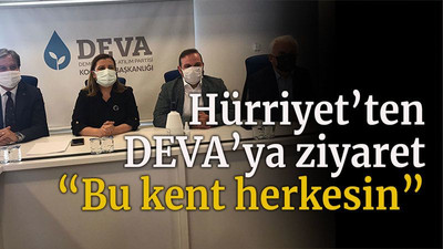 Hürriyet’ten DEVA’ya ziyaret “Bu kent herkesin”